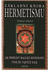 Kniha: Základní kniha hermetismu - Vladimír Sládeček