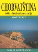 Kniha: Chorvatština konverzace - Češko - hrvatska konverzacija - Jana Pajičová