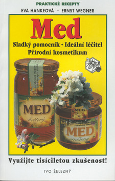Kniha: Med - Sladký pomocník, ideální léčitel, přírodní kosmetikum - Eva Hankeová, Ernest Wegner