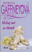 Kniha: Miluj mě a chraň - Patricia Gaffneyová