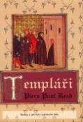 Kniha: Templáři - Vzestup a pád opředeného řádu - Piers Paul Read