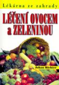 Kniha: Léčení ovocem a zeleninou - Lékárna ze zahrady - Johan Richter