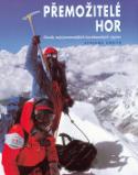 Kniha: Přemožitelé hor - Osudy nejvýznamnějších horolezeckých výprav - Stefano Ardito
