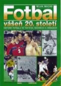 Kniha: Fotbal - vášeň 20. století - Historie fotbalu ve faktech,.. - Milan Macho