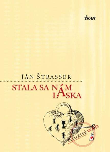 Kniha: Stala sa nám láska - Ján Štrasser