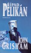 Kniha: Případ Pelikán - John Grisham