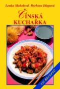 Kniha: Čínská kuchařka - 131 receptů - Barbora Dlapová, Lenka Mahelová