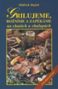 Kniha: Grilujeme, rožníme a zapékáme na chatách a chalupách - 145 receptů - Oldřich Dufek