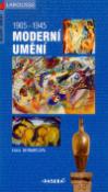 Kniha: Moderní umění 1905-1945 - Dějiny umění Larousse - Edina Bernardová