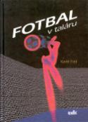 Kniha: Fotbal v taláru - Karel Felt, Martin Kézr