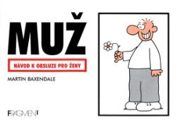 Kniha: Muž - Návod k obsluze pro ženy - Martin Baxendale