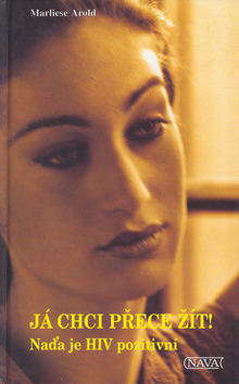 Kniha: Já chci přece žít! - Naďa je HIV pozitivní - Marliese Arold