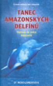 Kniha: Tanec amazonských delfínů - O životě delf.a lidí v Amazoni - Sy Montgomeryová