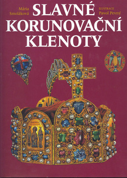 Kniha: Slavné korunovační klenoty - Mária Smoláková