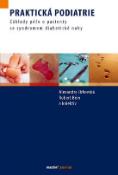 Kniha: Praktická podiatrie - Základy péče o pac - Základy péče o pacienty se syndromem diabetické nohy - Alexandra Jirkovská, Robert Bém