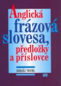 Kniha: Anglická frázová slovesa, předložky a příslovce - Sergěj Tryml