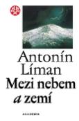 Kniha: Mezi nebem a zemí - Antonín Líman