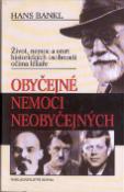 Kniha: Obyčejné nemoci neobyčejných - Život,nemoc a smrt historických osobností očima lékaře - Hans Bankl