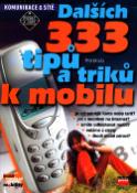Kniha: Dalších 333 tipů a triků k mobilu - Komunikace a sítě - Petr Broža
