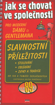 Kniha: Jak se chovat ve společnosti - Pro moderní dámu či gentlemana. Slavnostní příležitosti, stolování, oblékání... - Ivo Sedláček, Tomáš Sedláček