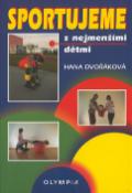 Kniha: Sportujeme s nejmenšími dětmi - Hana Dvořáková
