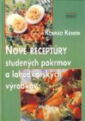 Kniha: Nové receptúry studených pokrmov a lahôdkárskych výrobkov - Konrád Kendík