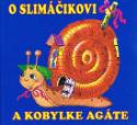Kniha: O slimáčikovi a kobylke Agate - Igor Pan Kov