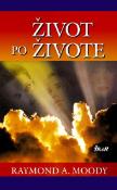 Kniha: Život po živote - Raymond A. Moody