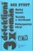 Kniha: Hořký konec Vražda s intrikami Nebezpečný úkryt - 3x detektivní román - Rex Stout