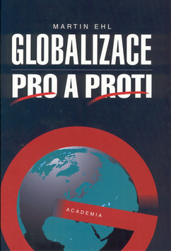 Kniha: Globalizace pro a proti - Martin Ehl