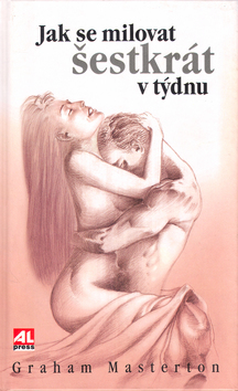 Kniha: Jak se milovat šestkr.v týdnu - Graham Masterton