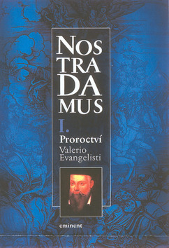 Kniha: Nostradamus I - Proroctví Valerio Evangelisti - Valerio Evangelisti
