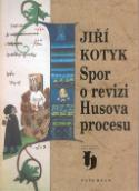 Kniha: Spor o revizi Husova procesu - Historica - Jiří Kotyk
