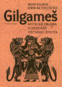 Kniha: Gilgameš - Mytické drama o hledání života - Veronika Tydlitátová, Milan Balabán