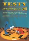 Kniha: Testy z českého jazyka 2002 - Příprava na přijímací zkoušky na čtyřleté střední školy