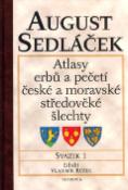 Kniha: Atlasy erbů a pečetí české a moravské středověké šlechty - Svazek 1 - August Sedláček