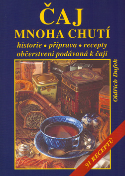 Kniha: Čaj mnoha chutí - 91 receptů - Oldřich Dufek