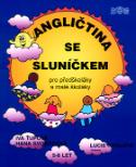 Kniha: Angličtina se sluníčkem - pro předškoláky a malé školáky - Iva Ťupová, Hana Svobodová