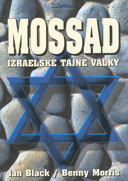 Kniha: Mossad - Izraelské tajné války - Ian Black, Benny Morris