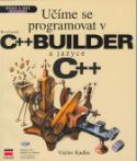 Kniha: Učíme se programovat v C++ Builder a jazyce C++ - Václav Kadlec