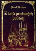 Kniha: Z tajů pražských pověstí - Karel Chalupa