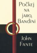 Kniha: Počkej na jaro, Bandini - John Fante