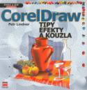 Kniha: CorelDraw - Tipy, efekty a kouzla - Petr Lindner