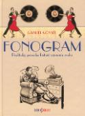 Kniha: Fonogram - Prakt.prův.historií zázn.zvuku - Gabriel Gossel