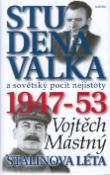 Kniha: Studená válka a sovětský pocit nejistoty 1947-1953 - Vojtěch Mastný