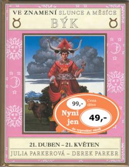 Kniha: Ve znamení slunce a měsíce BÝK - 21. duben - 21. květen - Steve Parker, Julia Parkerová, Derek Parker