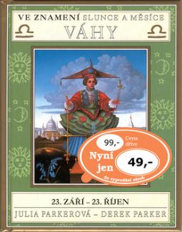 Kniha: Ve znamení slunce a měsíce VÁHY - 23. září - 23. říjen - Steve Parker, Julia Parkerová, Derek Parker