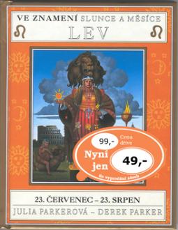 Kniha: Ve znamení slunce a měsíce LEV - 23. červenec - 23. srpen - Steve Parker, Julia Parkerová, Derek Parker