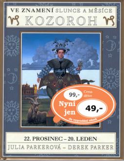 Kniha: Ve znamení slunce a měsíce KOZOROH - 22. prosince - 20. leden - Steve Parker, Julia Parkerová, Derek Parker