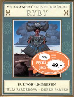 Kniha: Ve znamení slunce a měsíce RYBY - 19. únor - 20. březen - Steve Parker, Julia Parkerová, Derek Parker